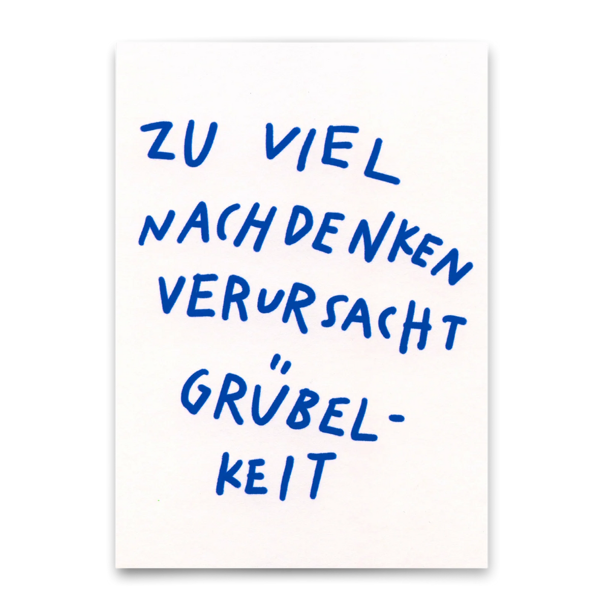 Karte „ZU VIEL NACHDENKEN VERURSACHT GRÜBELKEIT"